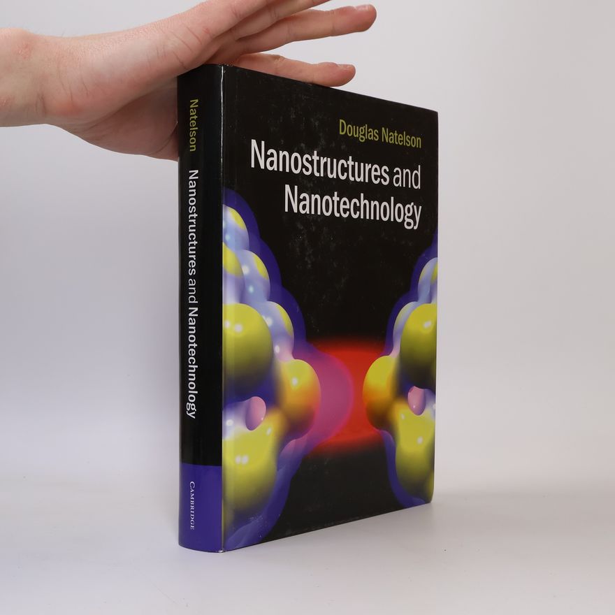 Douglas Natelson Nanostructures and Nanotechnology