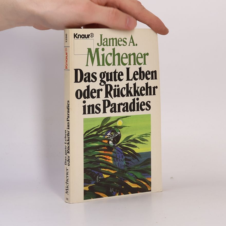 James A. Michener Das gute Leben oder Rückkehr ins Paradies