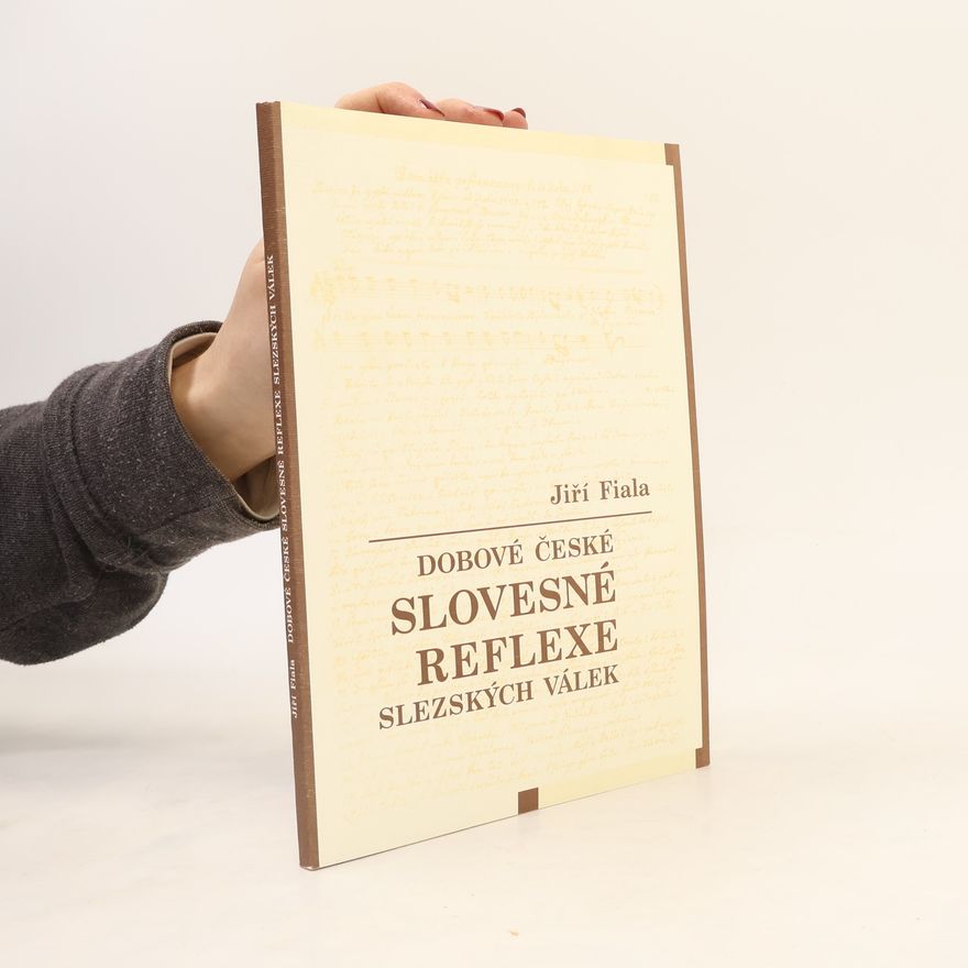 Jiří Fiala Dobové české slovesné reflexe slezských válek