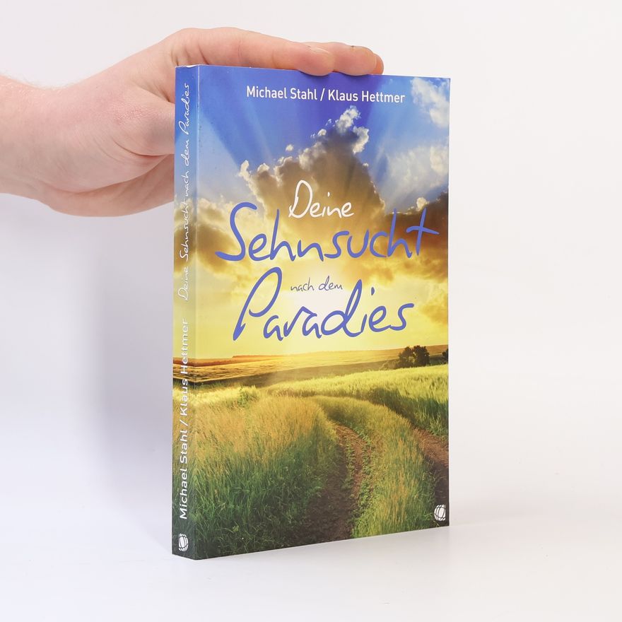 Klaus Hettmer Deine Sehnsucht nach dem Paradies