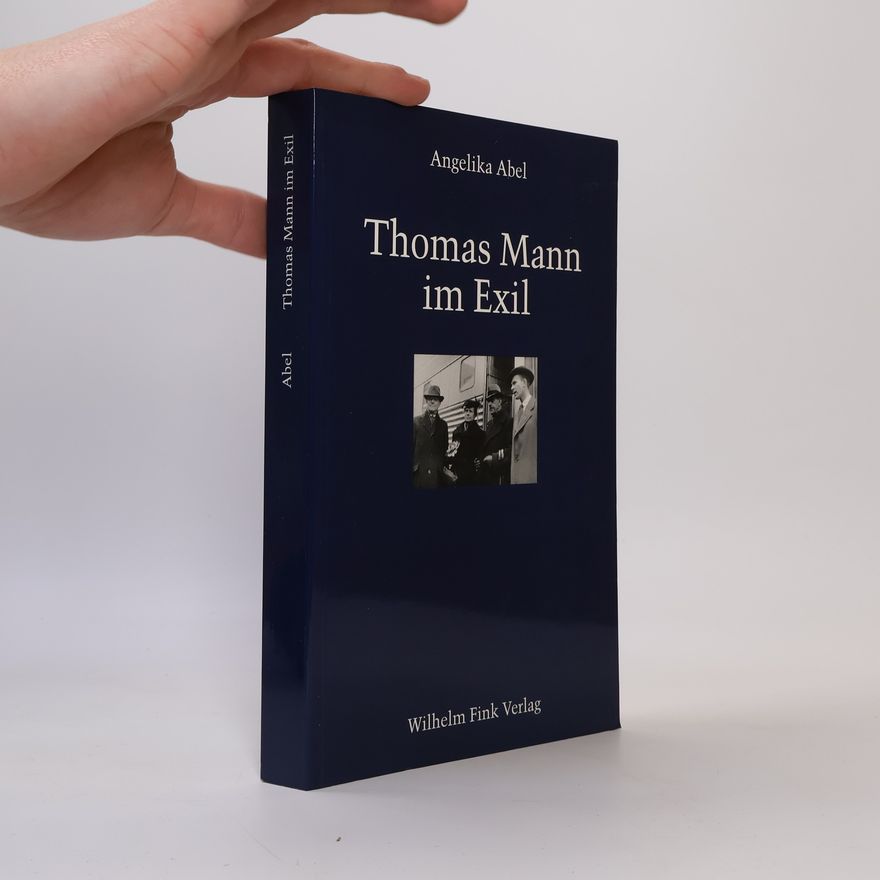 Angelika Abel Thomas Mann im Exil