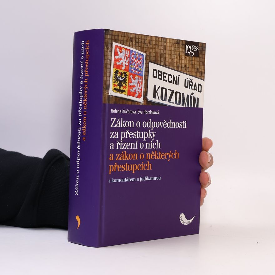 Helena Kučerová Zákon o odpovědnosti za přestupky a řízení o nich a zákon o některých přestupcích s komentářem a judikaturou