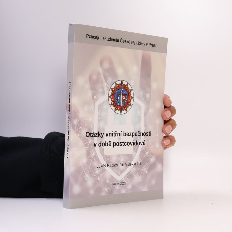 Lukáš Habich Policejní akademie České republiky v Praze: Otázky vnitřní bezpečnosti v době postcovidové