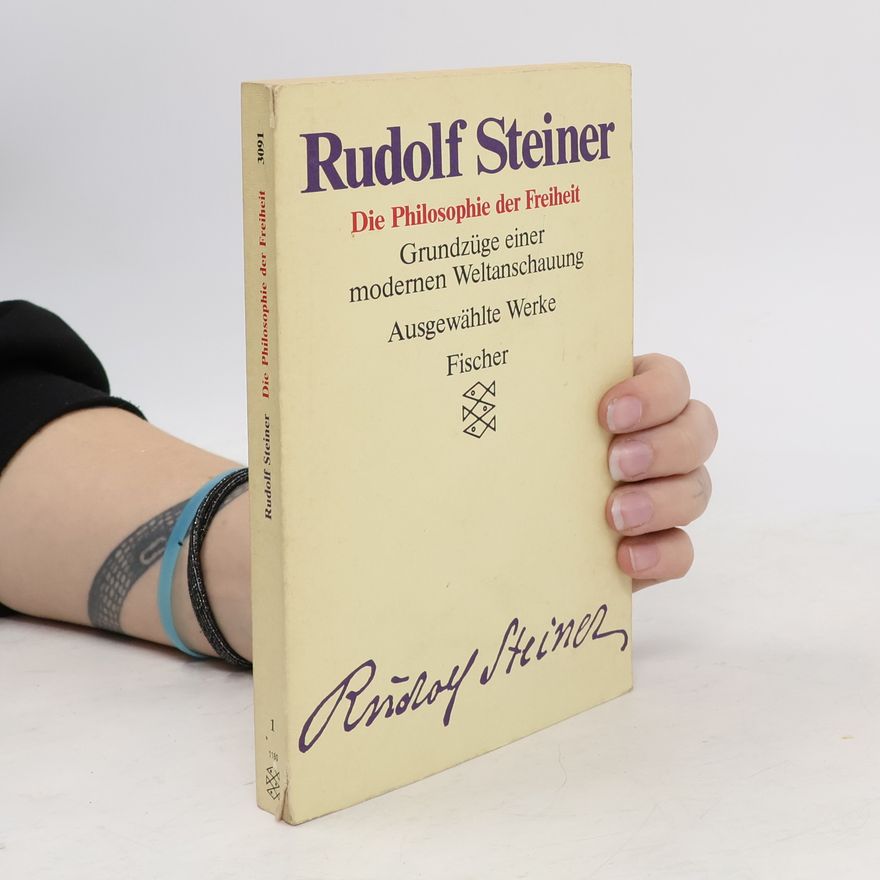 Rudolf Steiner Ausgewählte Werke - 1: Die Philosophie der Freiheit