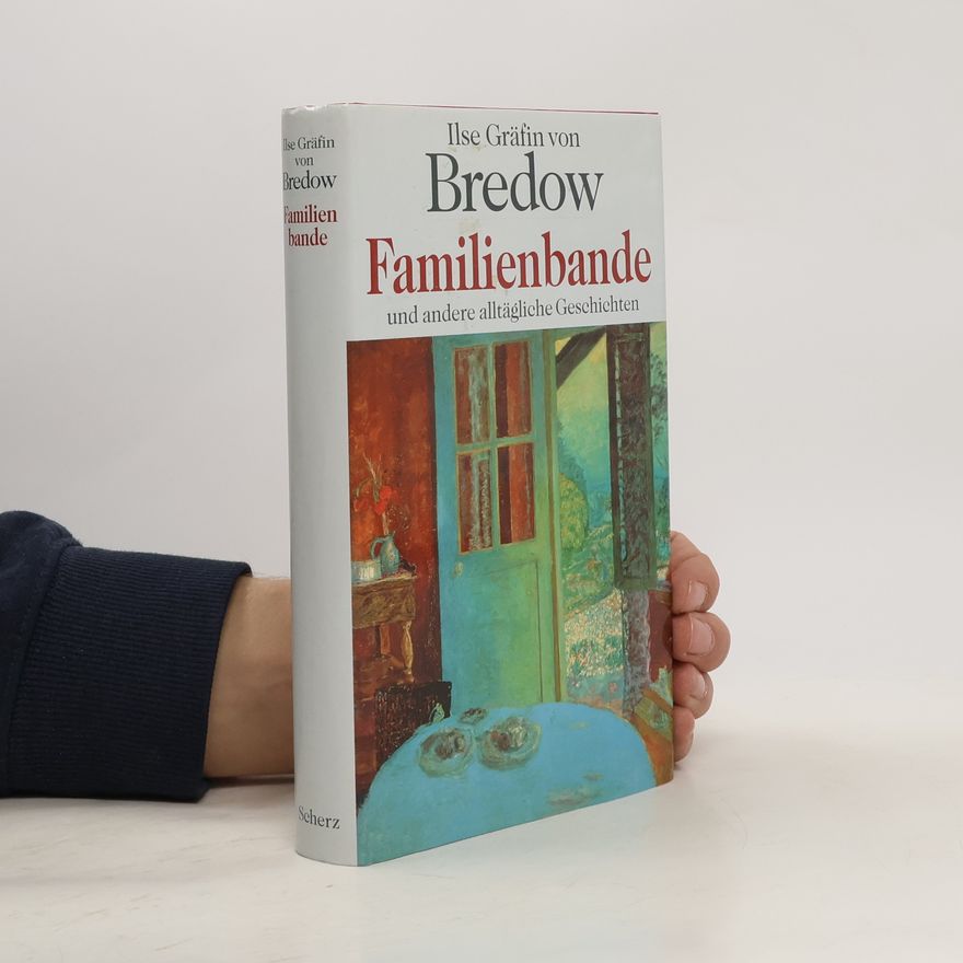 Ilse Gräffin von Bredow  Familienbande und andere alltägliche Geschichten