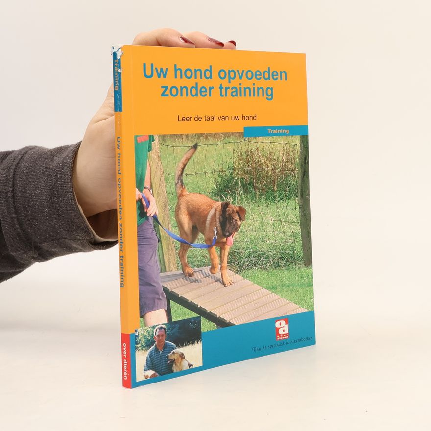 Sandra Hermans Over dieren: Uw hond opvoeden zonder training