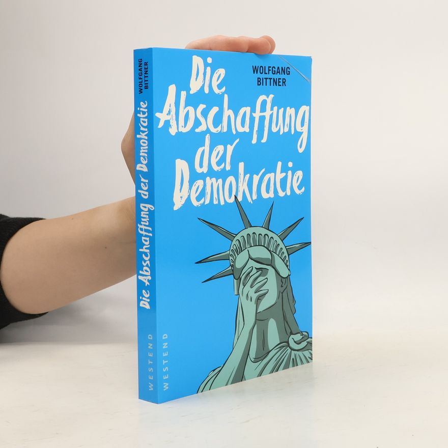 Wolfgang Bittner Die Abschaffung der Demokratie