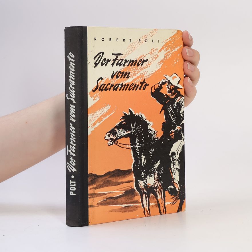 Robert Polt Der Farmer vom Sacramento
