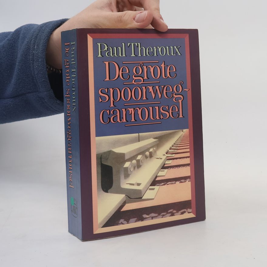Paul Theroux De grote spoorwegcarrousel