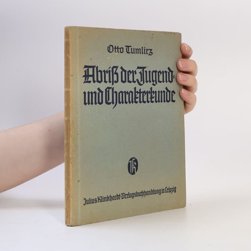 Otto Tumlirz Abriss der Jugend und Charakterkunde