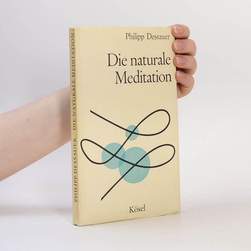 Philipp Dessauer Die naturale Meditation