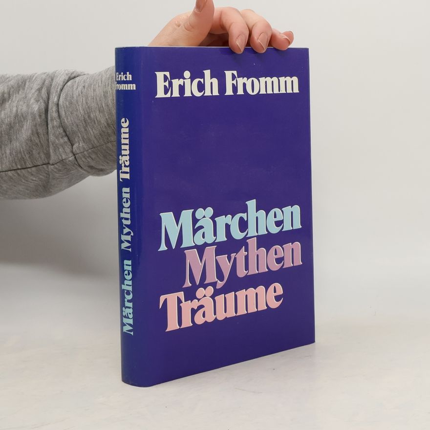 Erich Fromm Märchen. Mythem. Träume