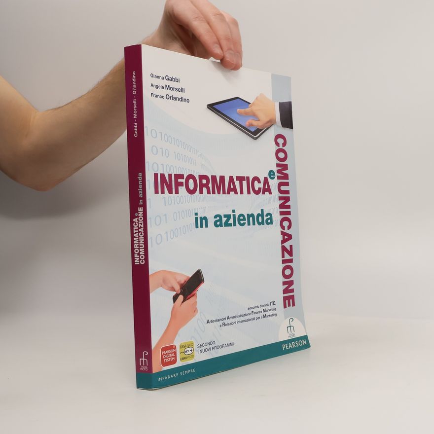 Franco Orlandino Informatica e comunicazione in azienda. Vol. unico. Per le scuole superiori. Con espansione online. Secondo biennio ITE - Articolazioni Amministrazione Finanza Marketing e Relazioni internazionali per il Marketing - Secondo i nuovi programmi