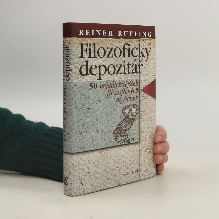 Reiner Ruffing Filozofický depozitář. 50 nejdůležitějších filozofických myšlenek