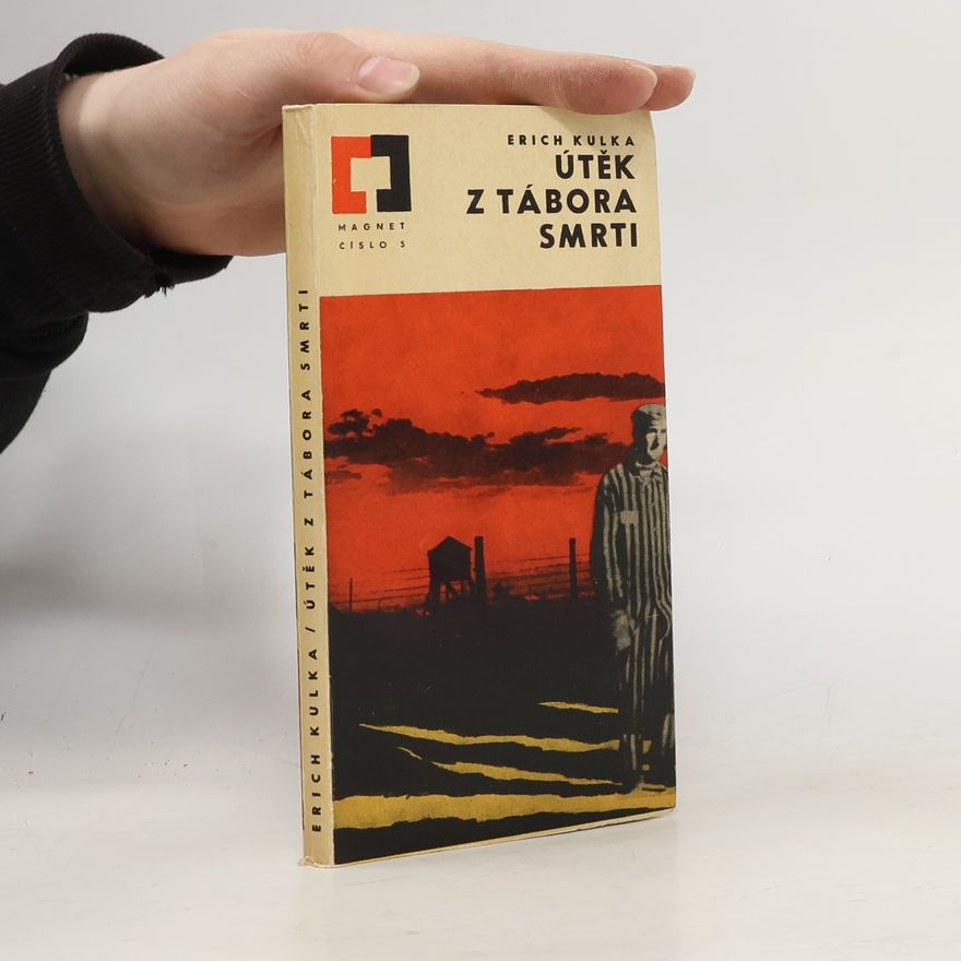Erich Kulka Útěk z tábora smrti