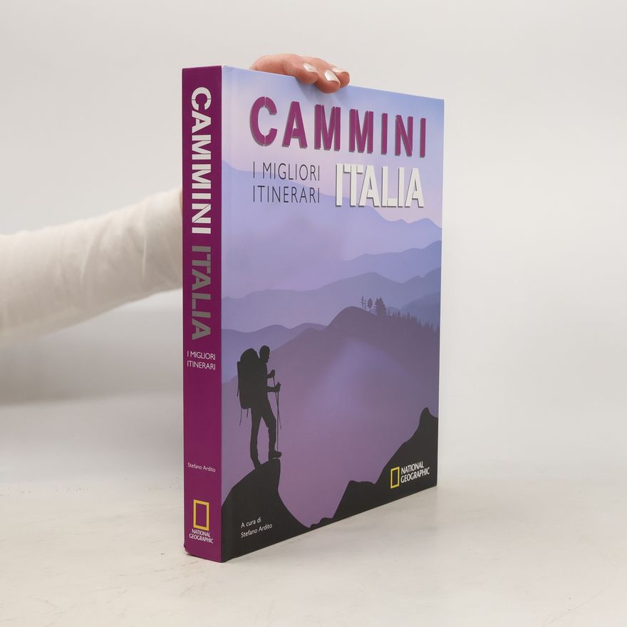 Stefano Ardito Cammini Italia: I migliori itinerari. National Geographic