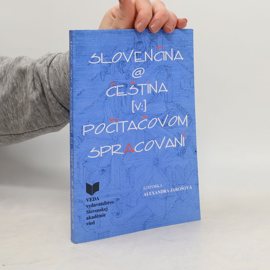 Alexandra Jarošová Slovenčina a čeština v počítačovom spracovaní