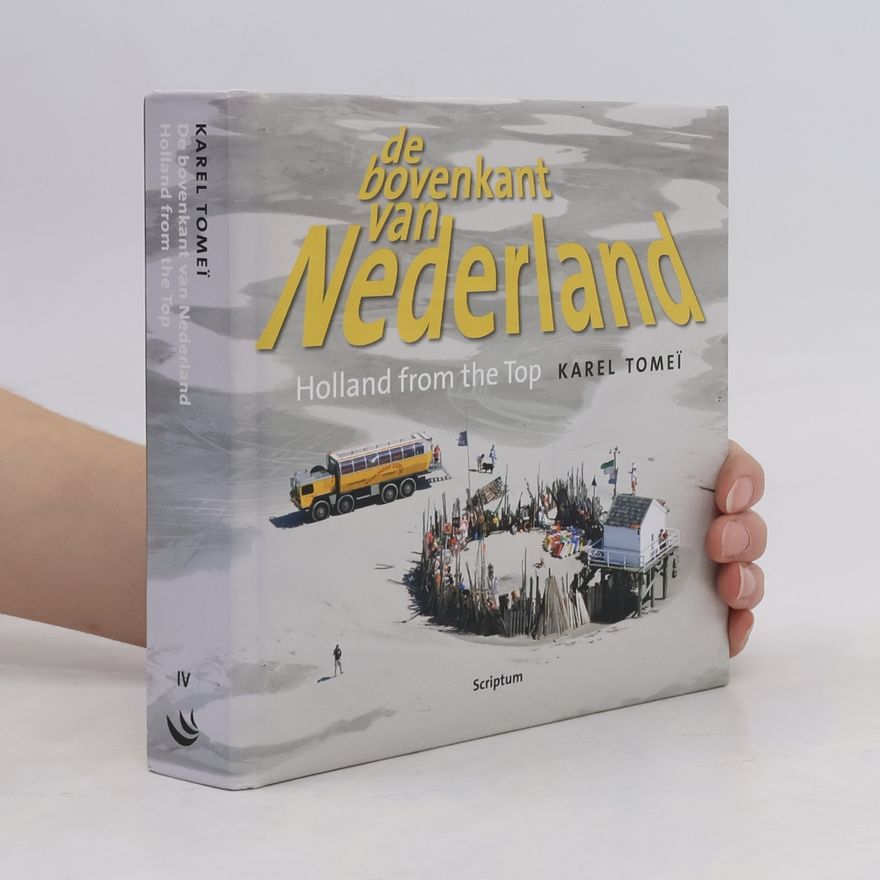 Karel Tomeï De Bovenkant van Nederland IV/Holland from the Top IV / Druk 1