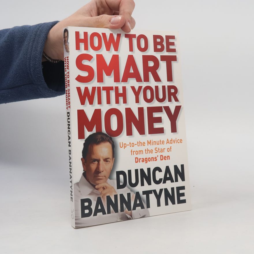 Duncan Bannatyne How to be Smart with Your Money
