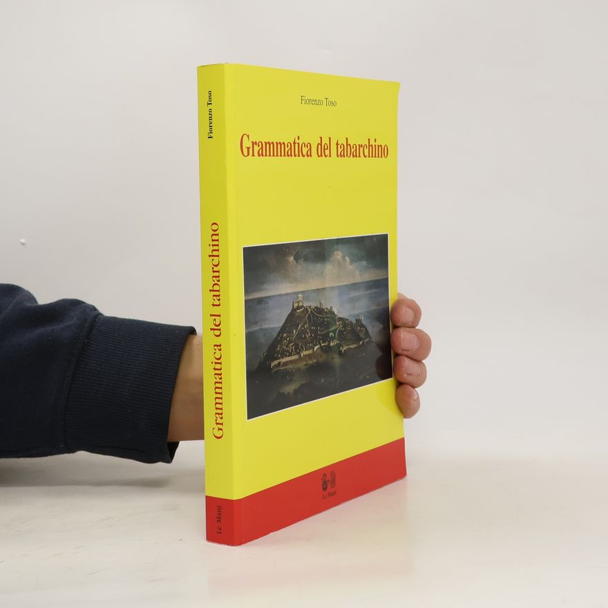 Fiorenzo Toso Il Mediterraneo plurilingue: Grammatica del tabarchino