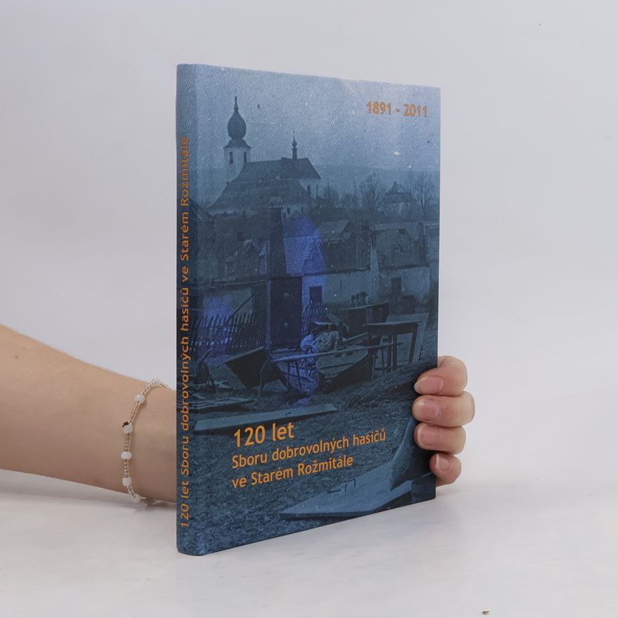Collectif d'auteurs 120 let Sboru dobrovolných hasičů ve Starém Rožmitále