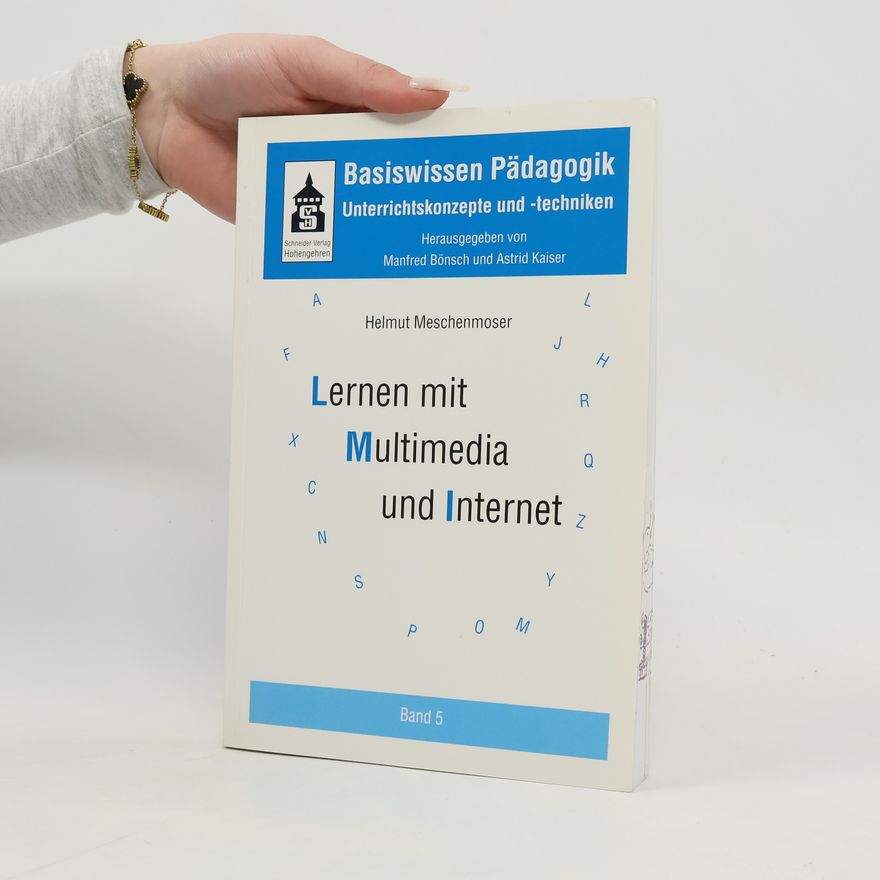 Manfred Bönsch Basisswissen Pädagogik: Unterrichtskonzepte und -techniken - 5: Lernen mit Multimedia und Internet