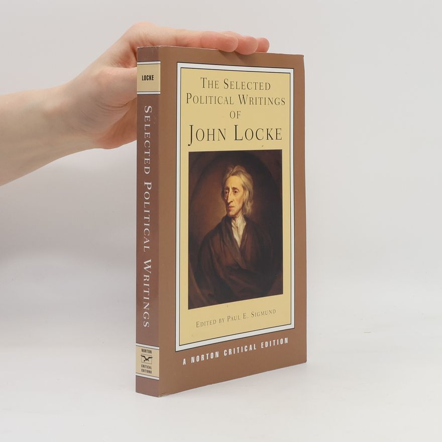 Paul E. Sigmund Norton Critical Editions: The Selected Political Writings of John Locke