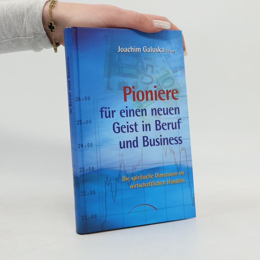 Joachim Galuska Pioniere für einen neuen Geist in Beruf und Business