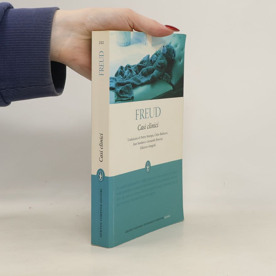 Sigmund Freud Casi clinici. Edizione integrale