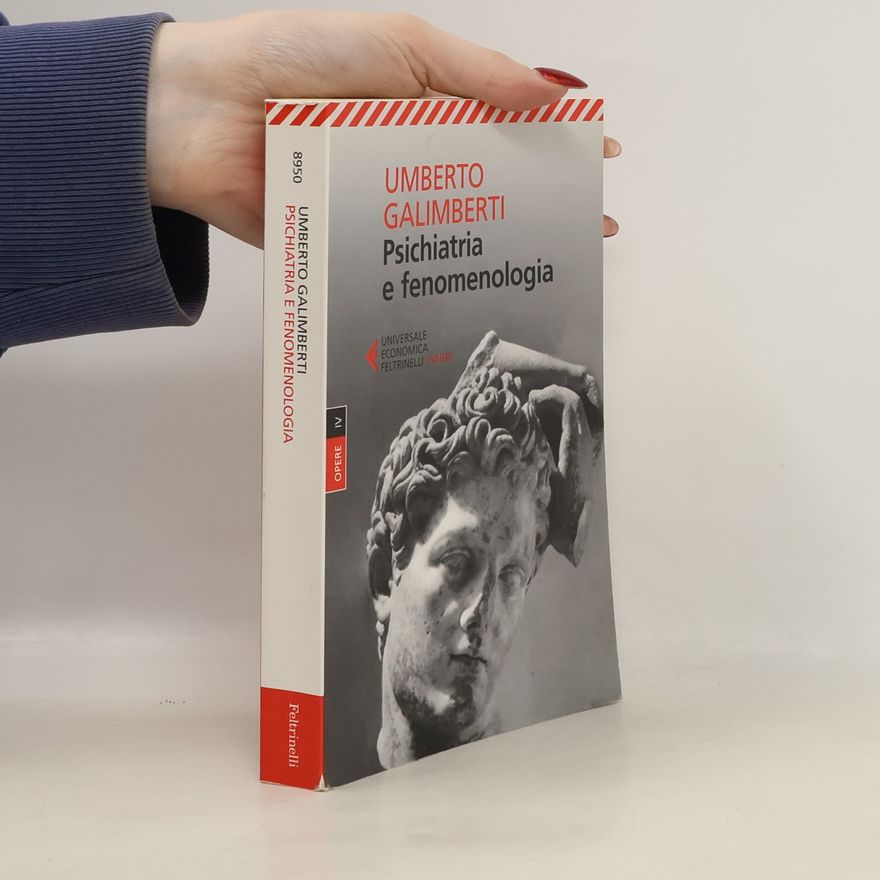 Umberto Galimberti Opere - 4: Psichiatria e fenomenologia