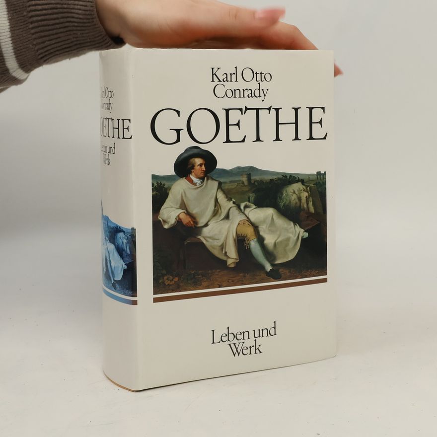Karl Otto Conrady Goethe. Leben und Werk