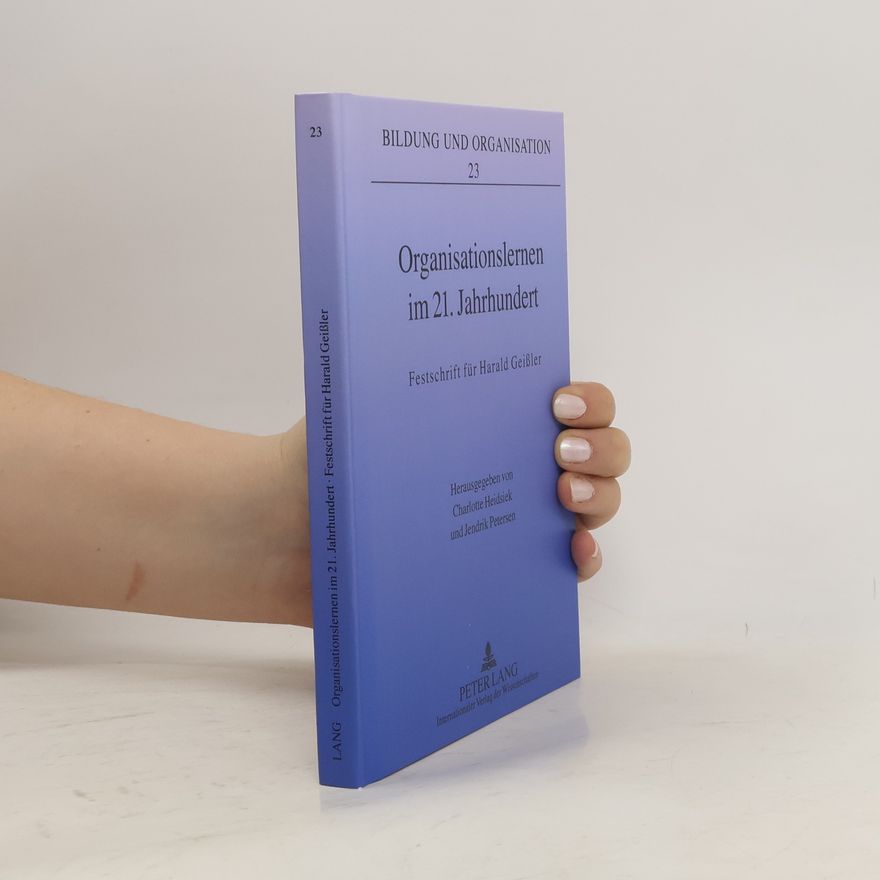 Charlotte Heidsiek Bildung und Organisation - 23: Organisationslernen im 21. Jahrhundert