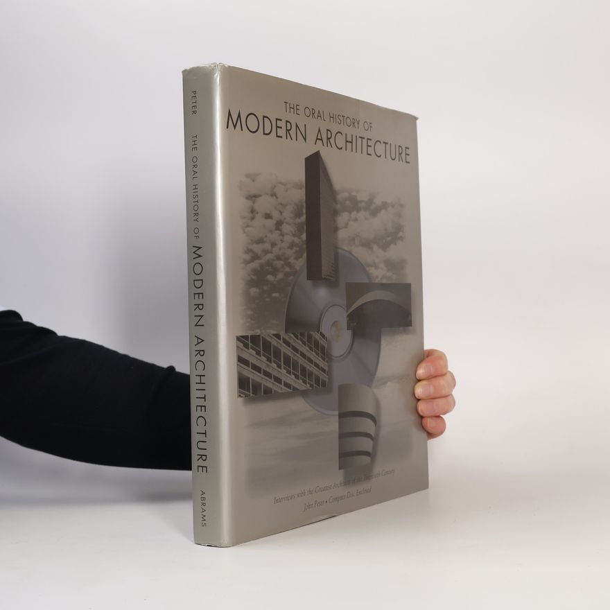 John Peter The Oral History of Modern Architecture