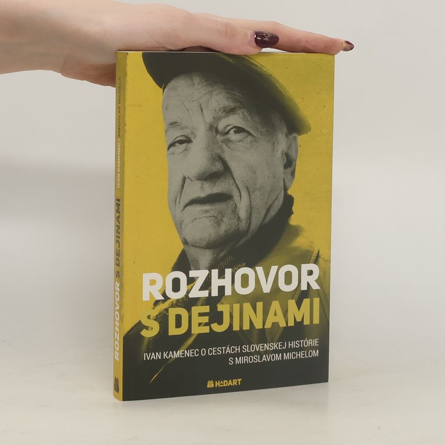 Miroslav Michela Rozhovor s dejinami: Ivan Kamenec o cestách slovenskej histórie s Miroslavom Michelom