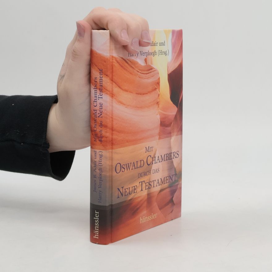 Harry Verploegh Mit Oswald Chambers durch das Neue Testament