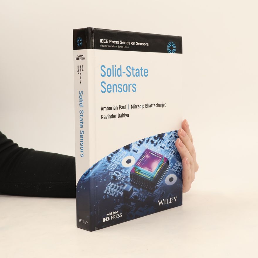 Ravinder Dahiya IEEE Press Series on Sensors: Solid-State Sensors