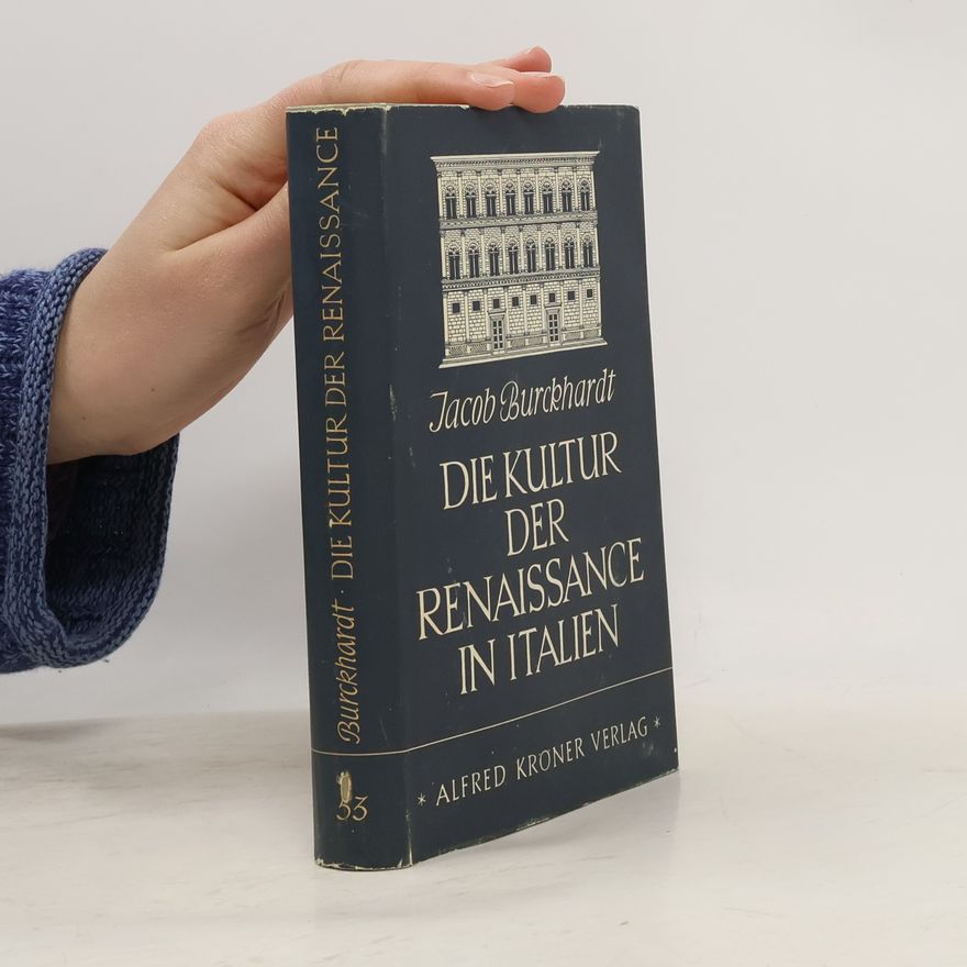 Jacob Burckhardt Die Kultur der Renaissance in Italien