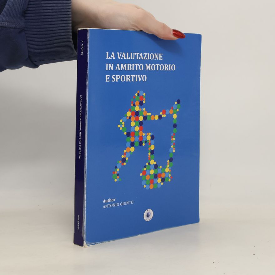 Antonio Giunto Scienze delle attività motorie e sport: La valutazione in ambito motorio e sportivo