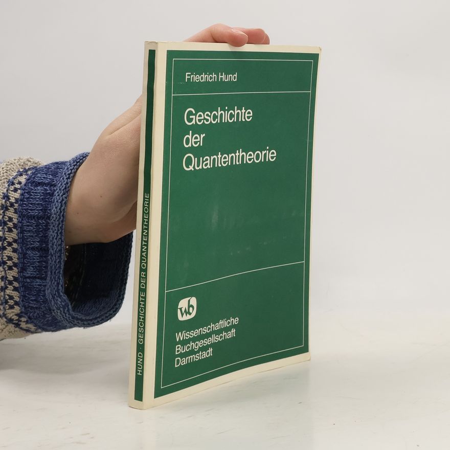 Friedrich Hund Geschichte der Quantentheorie