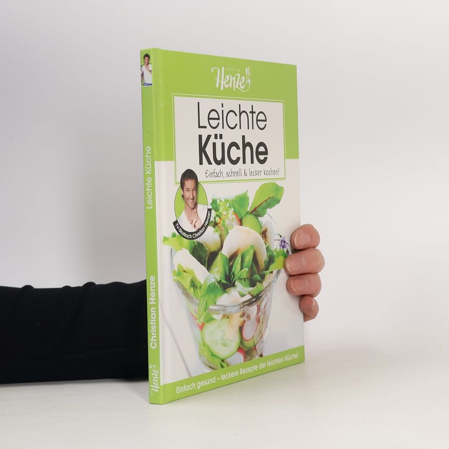 Christian Henze Leichte Küche. Einfach, schnell & lecker kochen