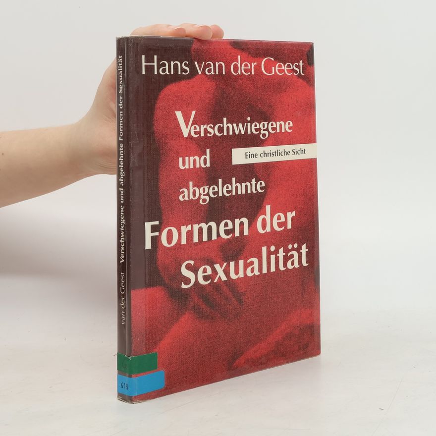 Hans van der Geest Verschwiegene und abgelehnte Formen der Sexualität