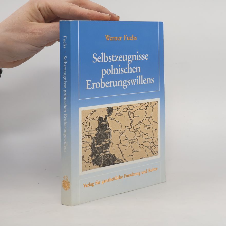 Werner Fuchs Selbstzeugnisse polnischen Eroberungswillens