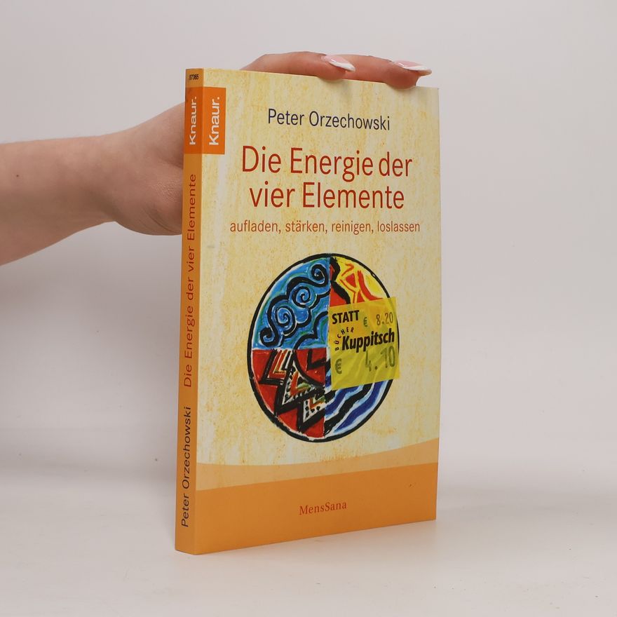 Peter Orzechowski Die Energie der vier Elemente