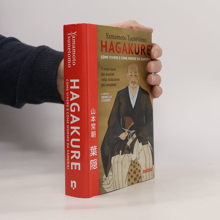 Yamamoto Tsunetomo Hagakure. Come vivere e morire da samurai