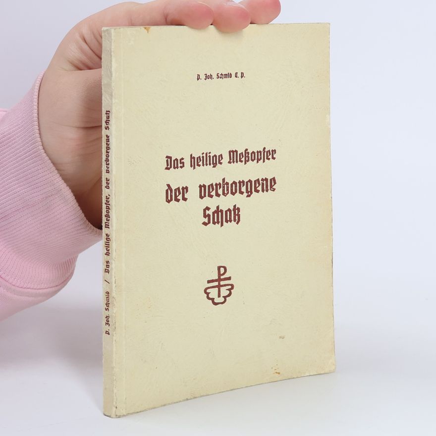 Joh Schmidt Das heilige Meßopfer der verborgene Schak
