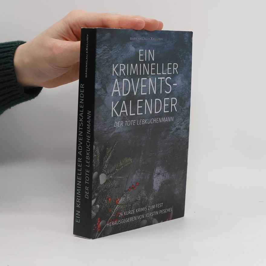 Kerstin Peschel Ein krimineller Adventskalender - Der tote Lebkuchenmann: 24 kurze Krimis zum Fest