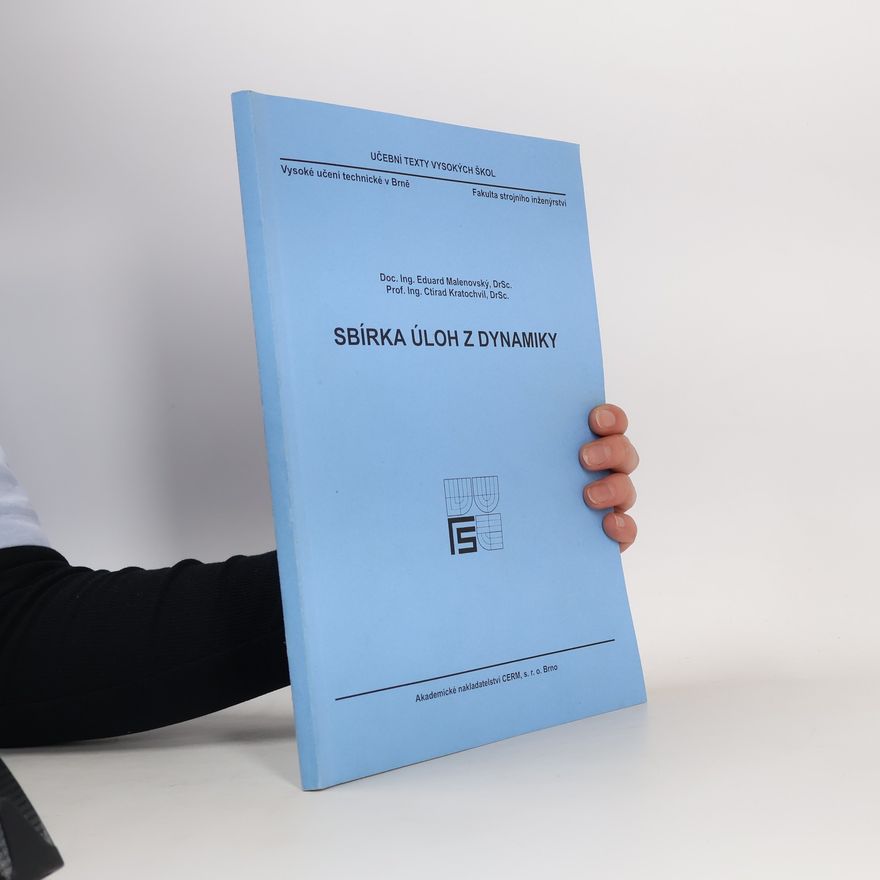 Vysoké učení technické v Brně Fakulta strojního inženýrství Učební texty vysokých škol: Sbírka úloh z dynamiky