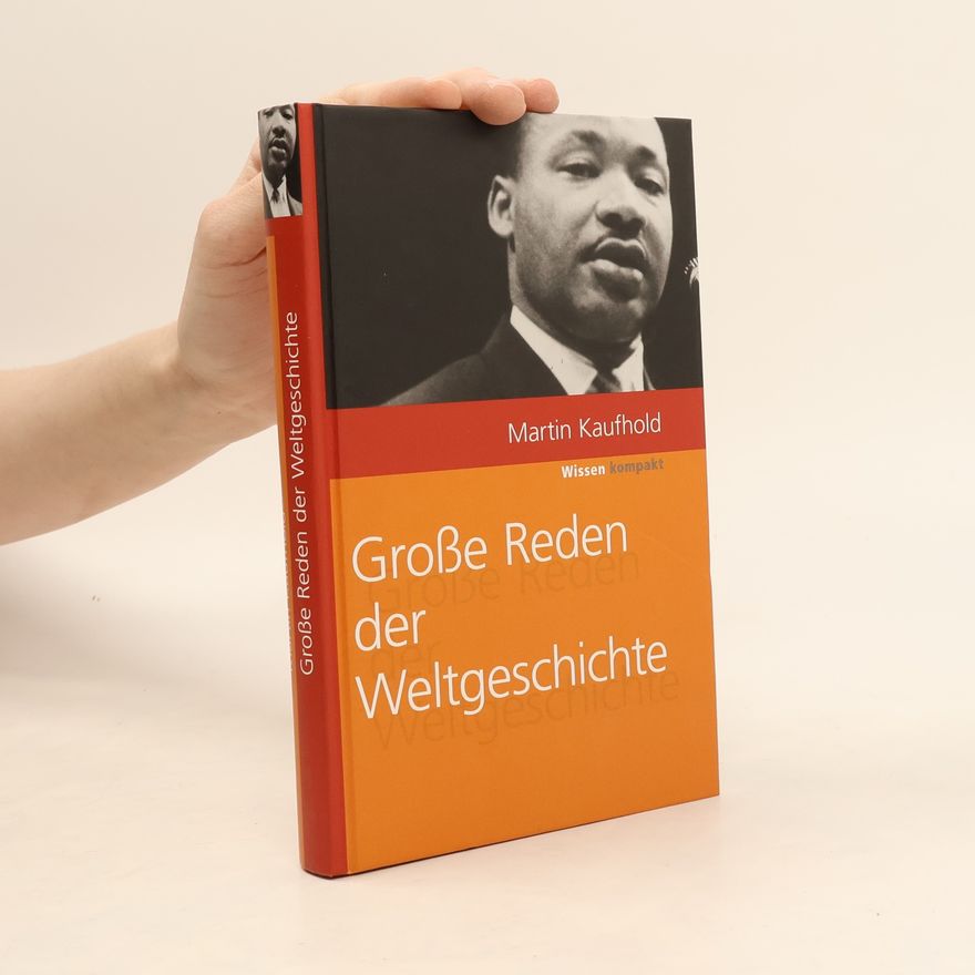 Martin Kaufhold Die großen Reden der Weltgeschichte