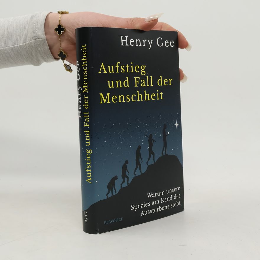 Henry Gee Aufstieg und Fall der Menschheit