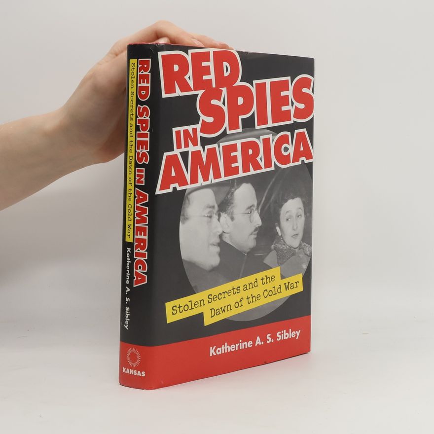 Katherine Amelia Siobhan Sibley Red Spies in America